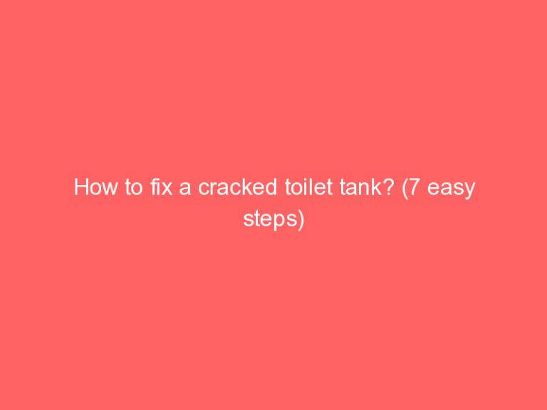 how-to-fix-a-cracked-toilet-tank-7-easy-steps-house-related